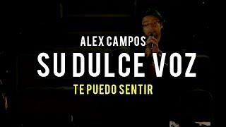 Su dulce voz (Te puedo sentir) - Alex Campos | Video Oficial