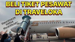 CARA BELI TIKET PESAWAT MURAH DI TRAVELOKA | BOOKING PESAWAT MURAH DI TRAVELOKA TERBARU