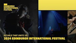 The 2024 Edinburgh International Festival | Rituals That Unite Us