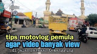 Tips Motovlog Pemula Cara Agar Video Banyak View Di Youtube, Vlog Jalan Temanggung | #DolanNgeVlog