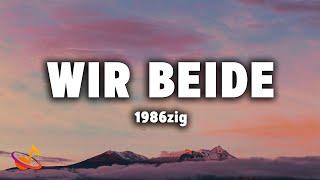 1986zig - WIR BEIDE [Lyrics]