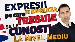 Expresii Pe Care Trebuie Sa Le Cunosti La Nivel Mediu in Engleza Conversationala!