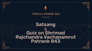 Satsang | Quiz on Shrimad Rajchandra Vachanamrut - Patrank 843 | Diwali Shibir 2021