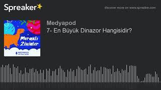 7- En Büyük Dinazor Hangisidir?