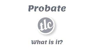 Probate - What is it?