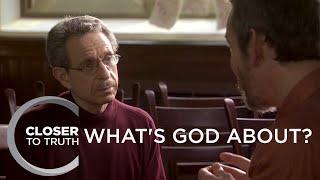 What's God About? | Episode 911 | Closer To Truth