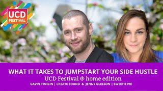 What it Takes... to jumpstart your side hustle [UCD Festival @home Special Episode]