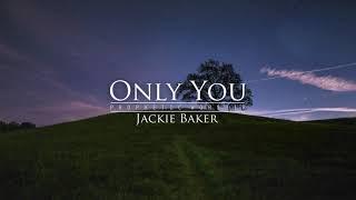 Only You - Jackie Baker - Prophetic Worship