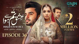 Ishq Tum Se Hua Episode 36 (Subtitles) 12th June 2025 - Fahad Sheikh - Sukaina Khan - Hassan Ahmed