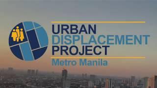 Urban Displacement Project - Metro Manila
