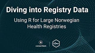 Diving into Registry Data: Using R for Large Norwegian Health Registries