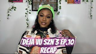 DEJA VU SZN 3 EP.10 RECAP