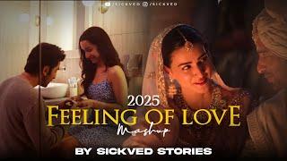 2025 Feeling Of Love Mashup | SICKVED | Ranjhan | Arijit Singh