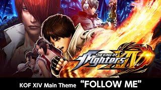 KOF XIV｜Main Theme｜FOLLOW ME (Full)