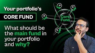 What should be the core fund for your portfolio | Why does it matter? | How to pick it?