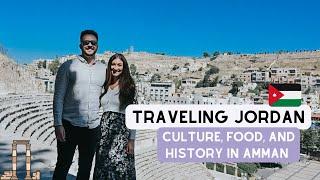 Culture, Food, and History in Amman, Jordan