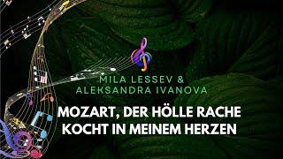 Mila Lessev & Aleksandra Ivanova - Mozart, Der Hölle Rache kocht in meinem Herzen