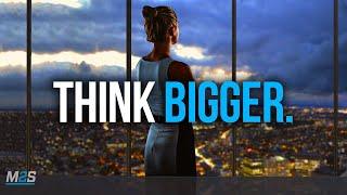 THINK BIGGER - Best Motivational Speech for Success in 2021