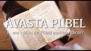 AVASTA PIIBEL // Miks on Piibel usaldusväärne?