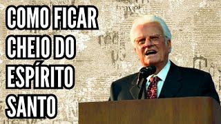 Billy Graham (1918-2018) COMO FICAR CHEIO DO ESPÍRITO SANTO - PREGAÇÃO FORTE E IMPACTANTE