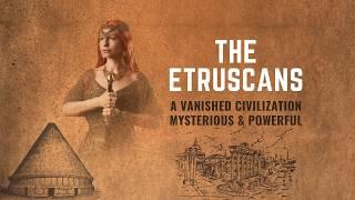 A Mysterious Civilization: The Etruscans | Etruscans Life, Art, and Beliefs | Roman History