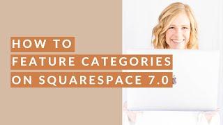 How to Feature Categories on Squarespace 7.0