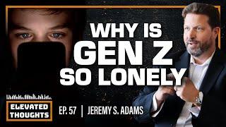 Why Is Gen Z So Lonely? Teacher Jeremy Adams Explains | Ep. 57