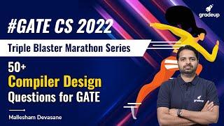 #GATE 50+ Questions on Compiler Design By Mallesham Sir | GATE CS 2022 | Gradeup