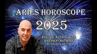 Aries Horoscope Overview for 2025! Astrologer Joseph P. Anthony