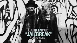 Larkin Poe - Jailbreak (Lyric Video)