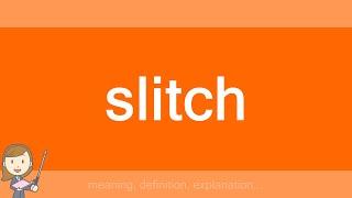 slitch