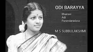 Odi Barayya Vaikunta Pathi /  Bhairavi  / Adi  / Purandara Dasa  /  M S Subbulakshmi