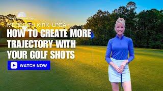 How To Create More Trajectory With Your Golf Shots