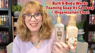 Bath & Body Works Foaming Soap Vs Gel Soap + Organization Chat!
