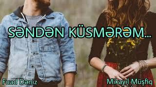 #mikayilmusfiq #sendenkusmerem Mikayıl Müşfiq - Səndən küsmərəm! (səs: Fuad Dəniz)