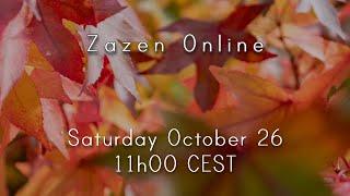 Zazen Online October 26th 2024 11h00 (CEST) / 10h00 (BST)