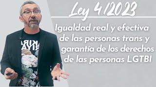 Ley 4/2023 Igualdad real y efectiva de personas trans y garantía de derechos LGTBI (⬇️Descarga PDF)