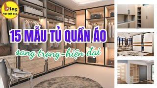 15 Mẫu Tủ Quần Áo Đẹp Nhất 2024 Phù Hợp Với Mọi Ngôi Nhà