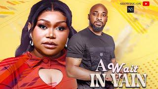 A WAIT IN VAIN (RUTH KADIRI & DEZA THE GREAT): LATEST NIGERIAN MOVIE 2024 | AFRICAN MOVIE 2024