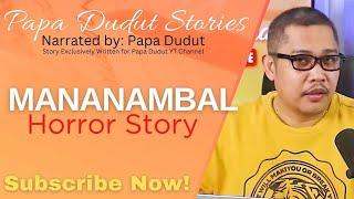 MANANAMBAL | ANDREI | PAPA DUDUT STORIES HORROR