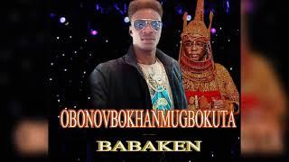 BABAKEN - OBA OF BENIN OBONOVBOKHANMUGBOKUTA - [LATEST BENIN MUSIC]