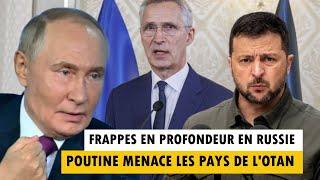 FRAPPES EN PROFONDEUR EN RUSSIE POUTINE MENACE LES PAYS DE L'OTAN