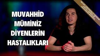 Muvahhid Müminiz Diyenlerin Hastalıkları