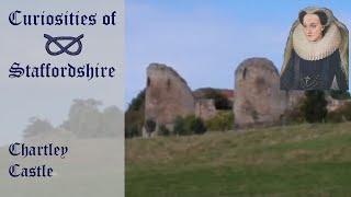 Curiosities of Staffordshire- Chartley Castle