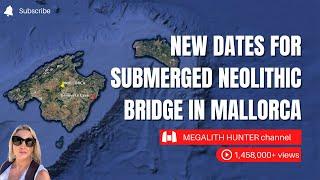 NEW Dates For SUBMERGED NEOLITHIC Bridge In MALLORCA