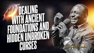 DEALING WITH ANCIENT FOUNDATIONS AND HIDDEN UNBROKEN CURSES BY DR PAUL ENENCHE