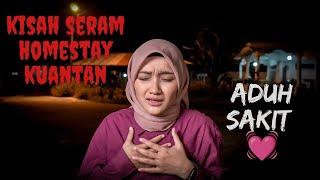 KISAH SERAM HOMESTAY KUANTAN