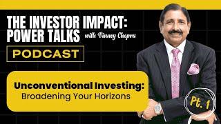 The Investor Impact: Power Talks with Vinney Chopra | Unconventional Investing Part 1