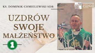 UZDRÓW SWOJE MAŁŻEŃSTWO CZ. I - ks. Dominik Chmielewski SDB, Sanktuarium św. JPII w Krośnie