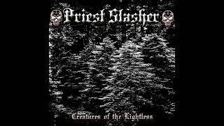 PRIEST SLASHER - CREATURES OF THE LIGHTLESS